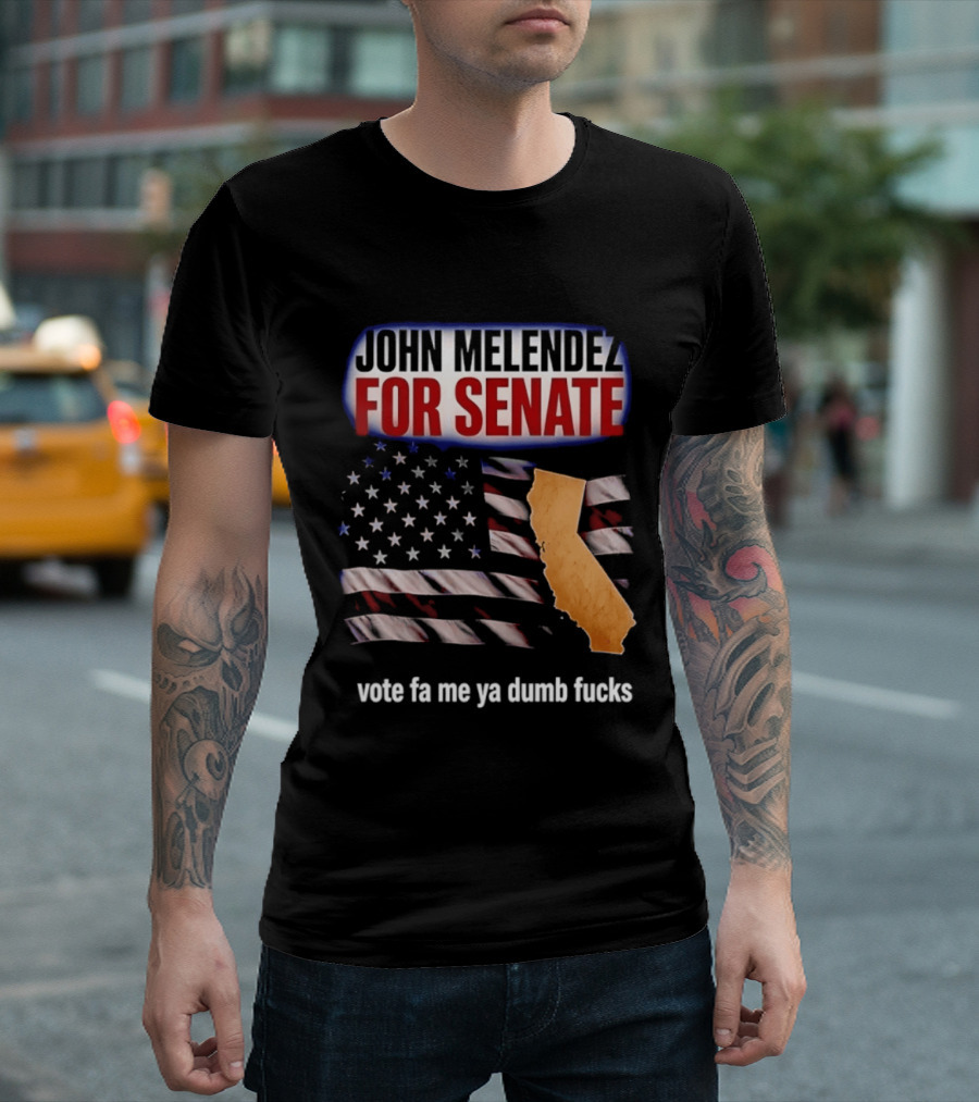 John Melendez For Senate California Flag Vote Fa Me Ya Dumb Fucks T-Shirt