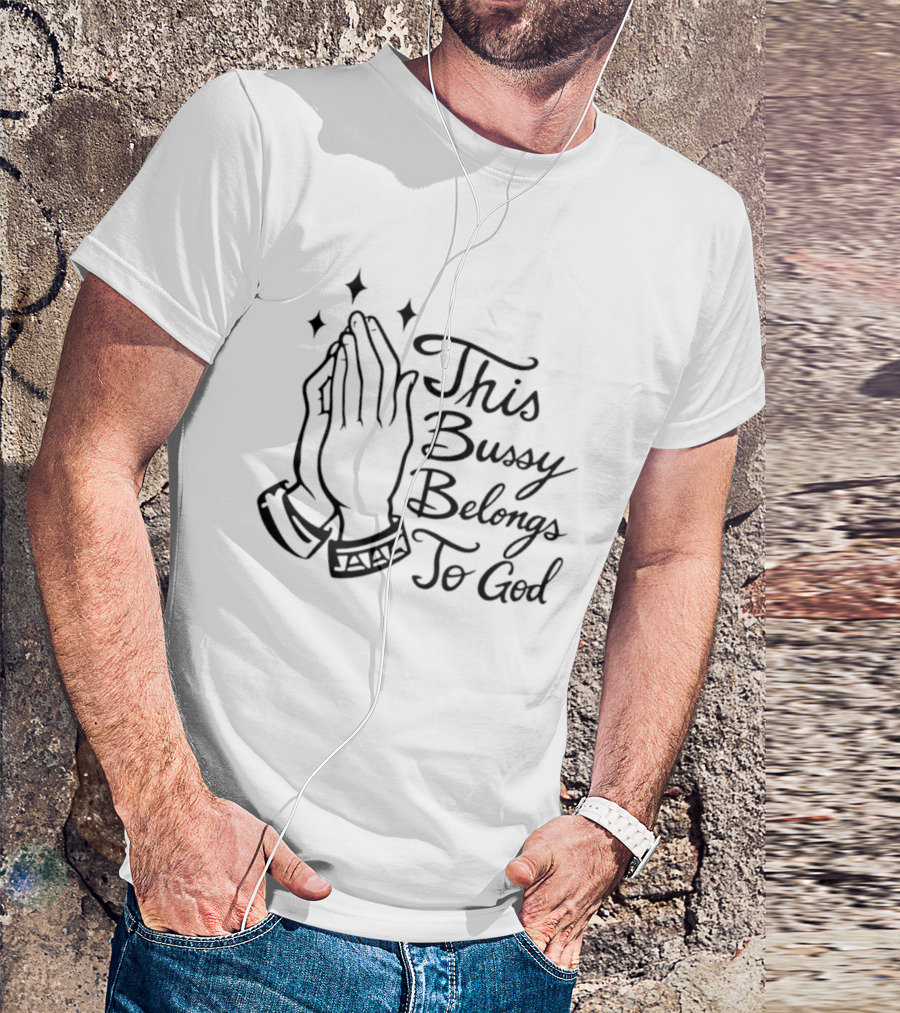 This Bussy Belongs To God Praying Hands Meme T-Shirt