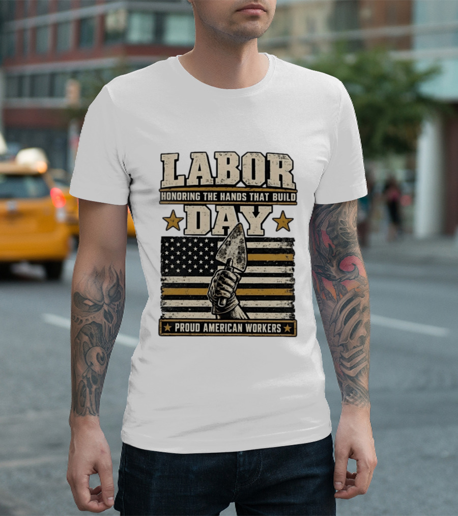 Labor Day Honoring The Hands That Build American Workers Flag And Stars T-Shirt