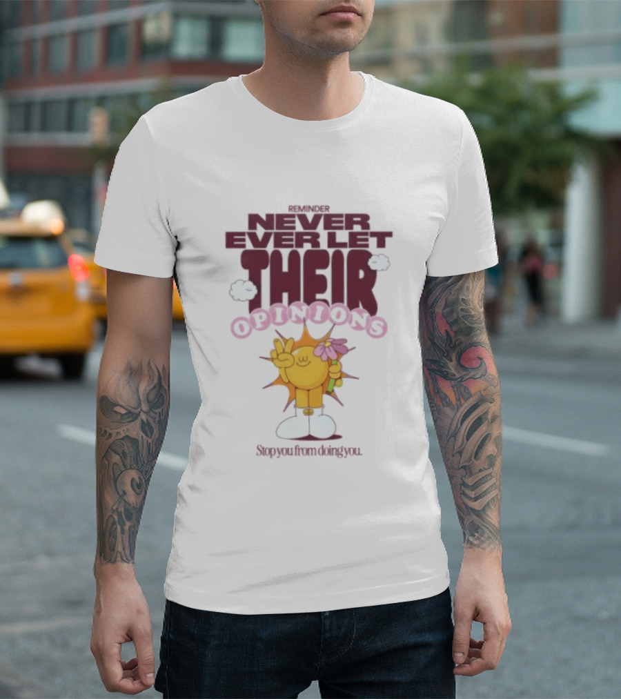 Never Ever Let Their Opinions Stop You From Doing You Motivational Sunflower Peace Sign Floral T-Shirt