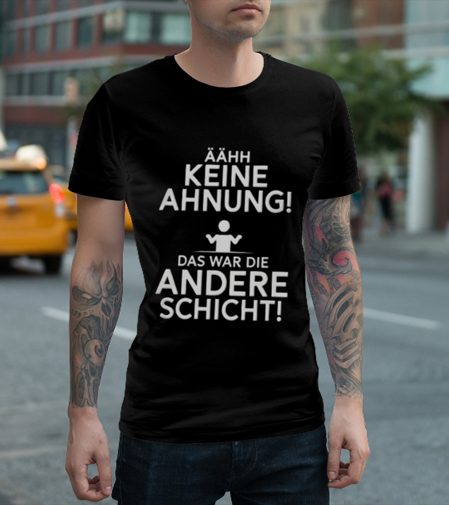 Ähh Keine Ahnung Das War Die Andere Schicht Stick Figure Shrug T-Shirt