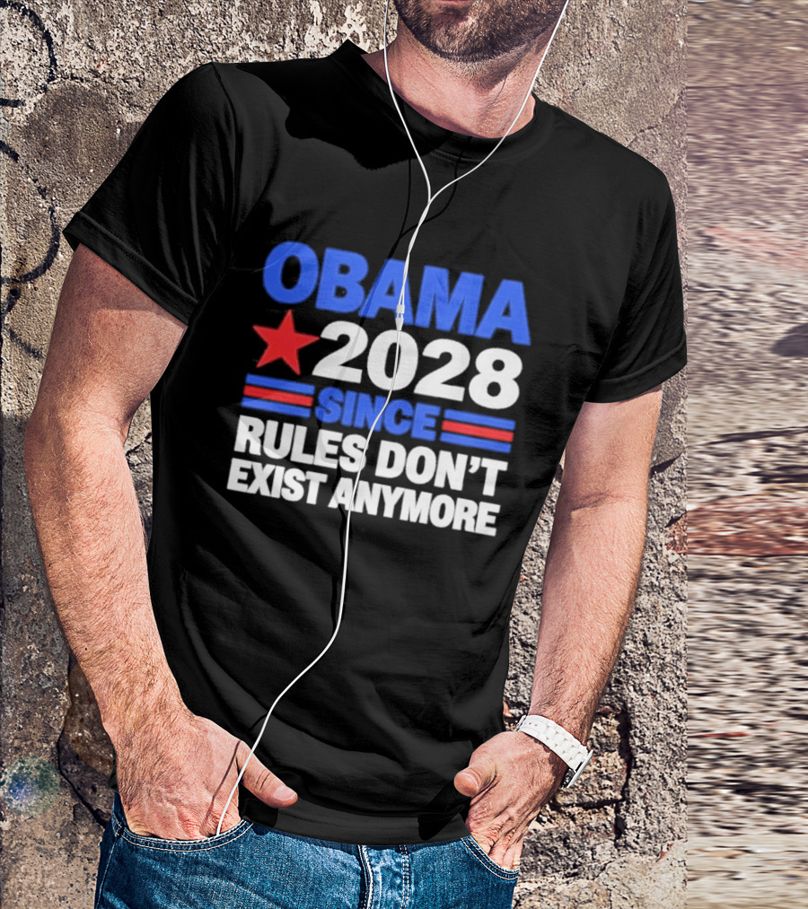 Obama 2028 Since Rules Don't Exist Anymore Star And Stripes T-Shirt