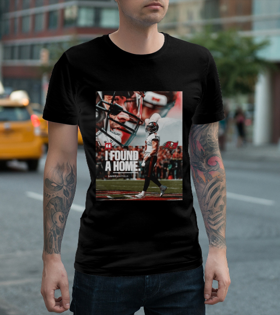 I Found A Home Baker Mayfield Buccaneers T-Shirt