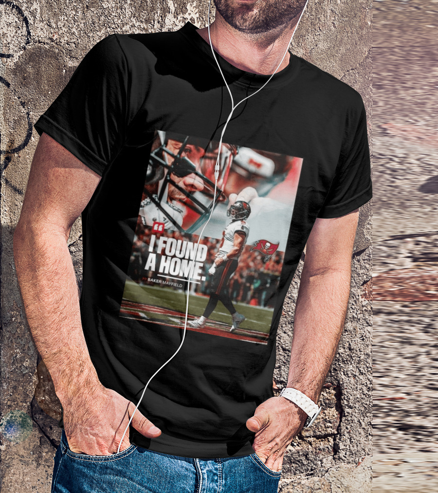 I Found A Home Baker Mayfield Buccaneers T-Shirt