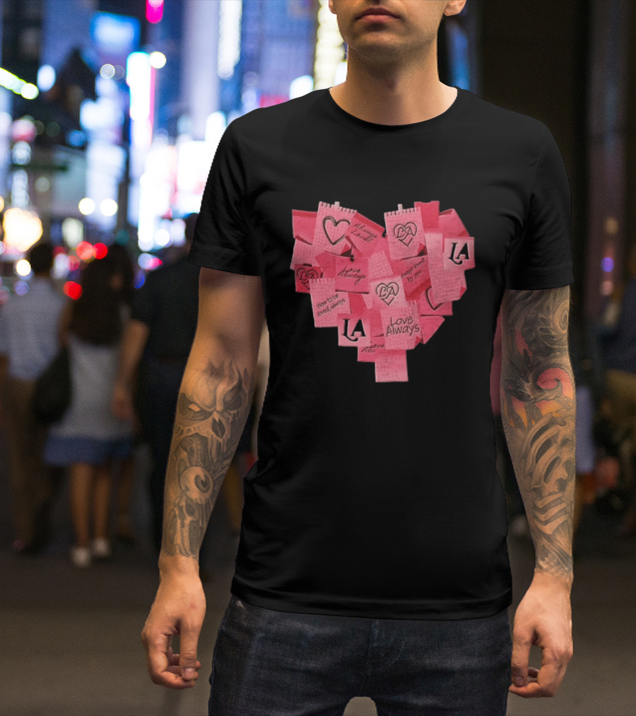 Love Always Heart Shaped Notes LA Love Always How To Be Loved Always T-Shirt