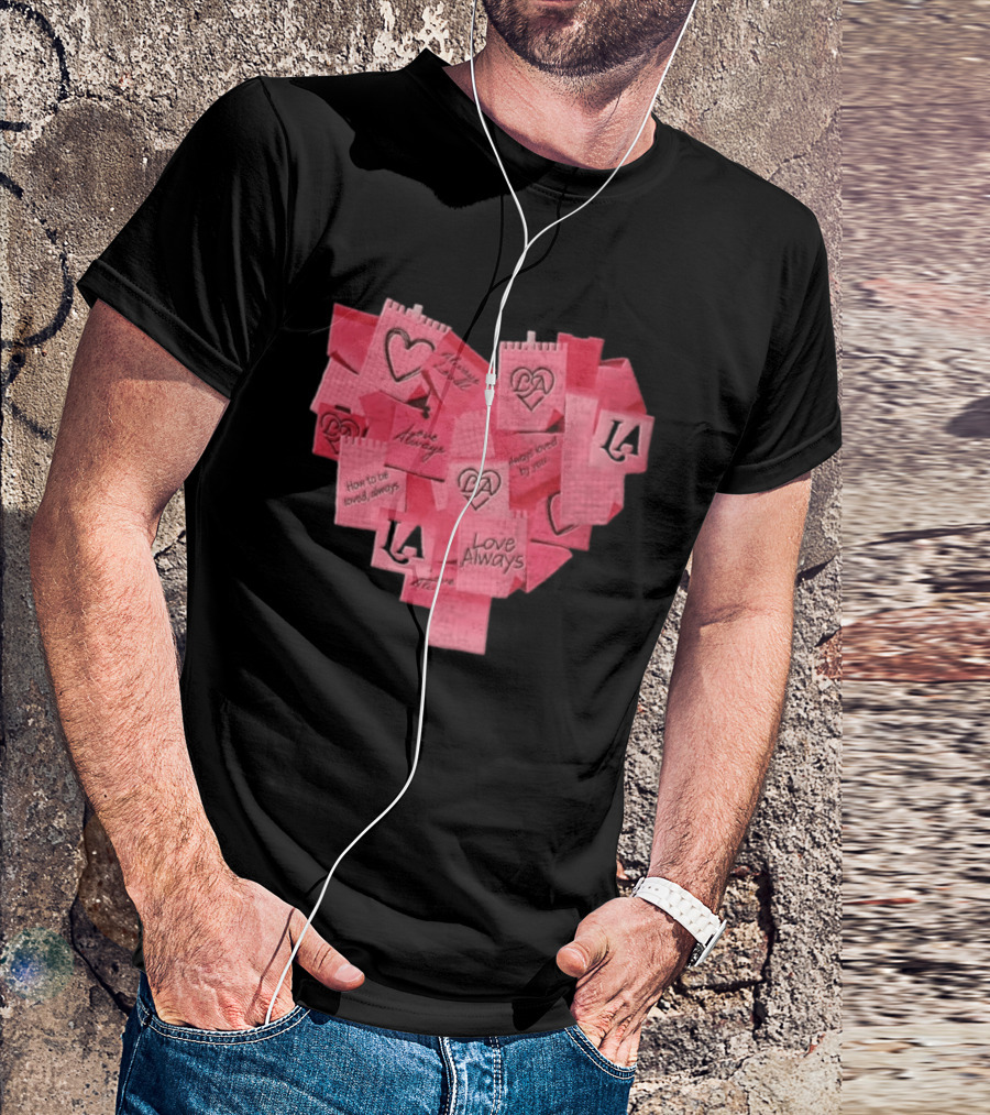 Love Always Heart Shaped Notes LA Love Always How To Be Loved Always T-Shirt