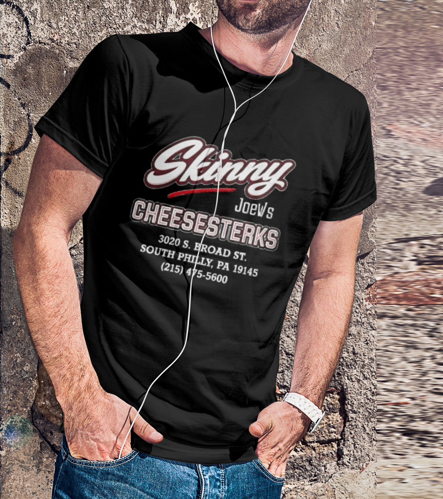 Skinny JoeWs Cheesesterks 3020 S Broad St South Philly Pa 19145 215 475 5600 T-Shirt
