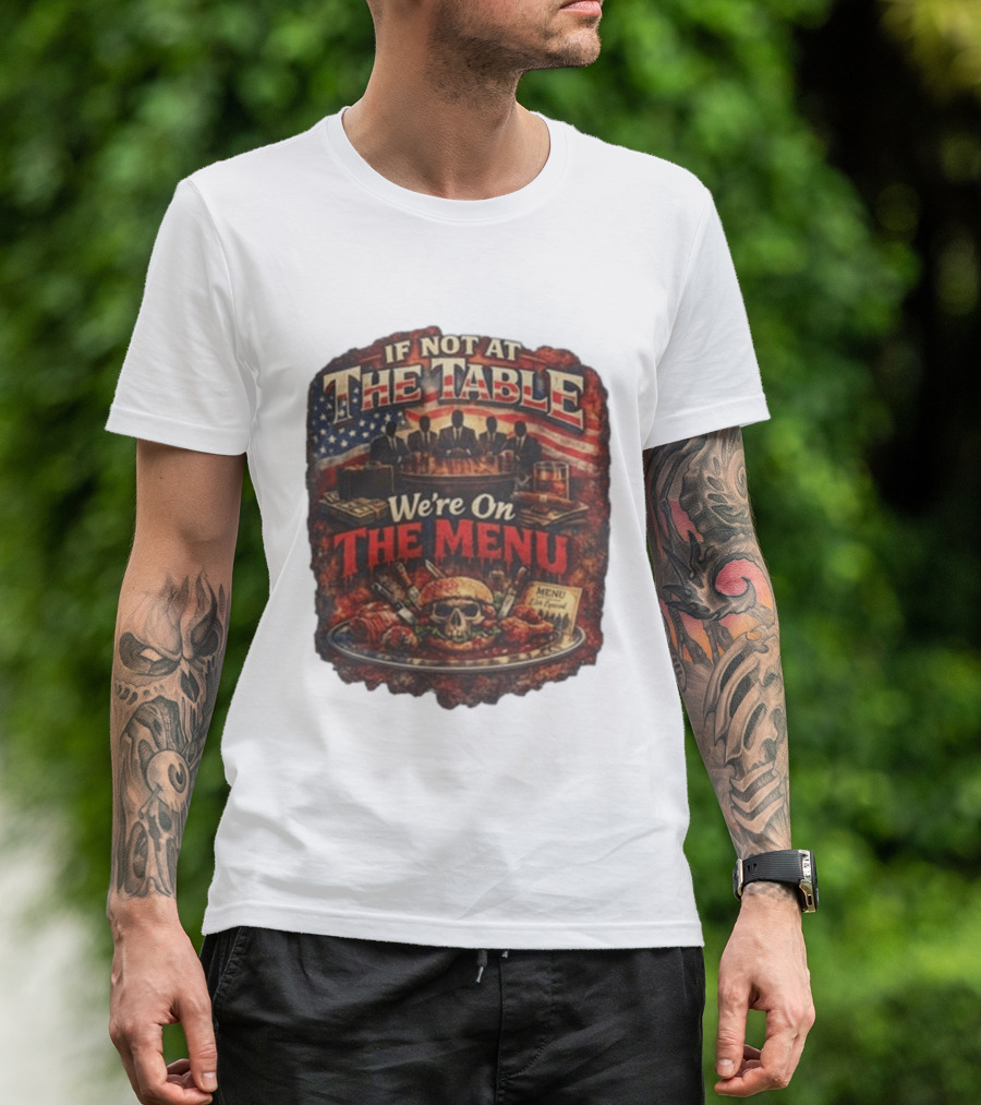 If Not At The Table We're On The Menu Skull Burger And American Flag T-Shirt