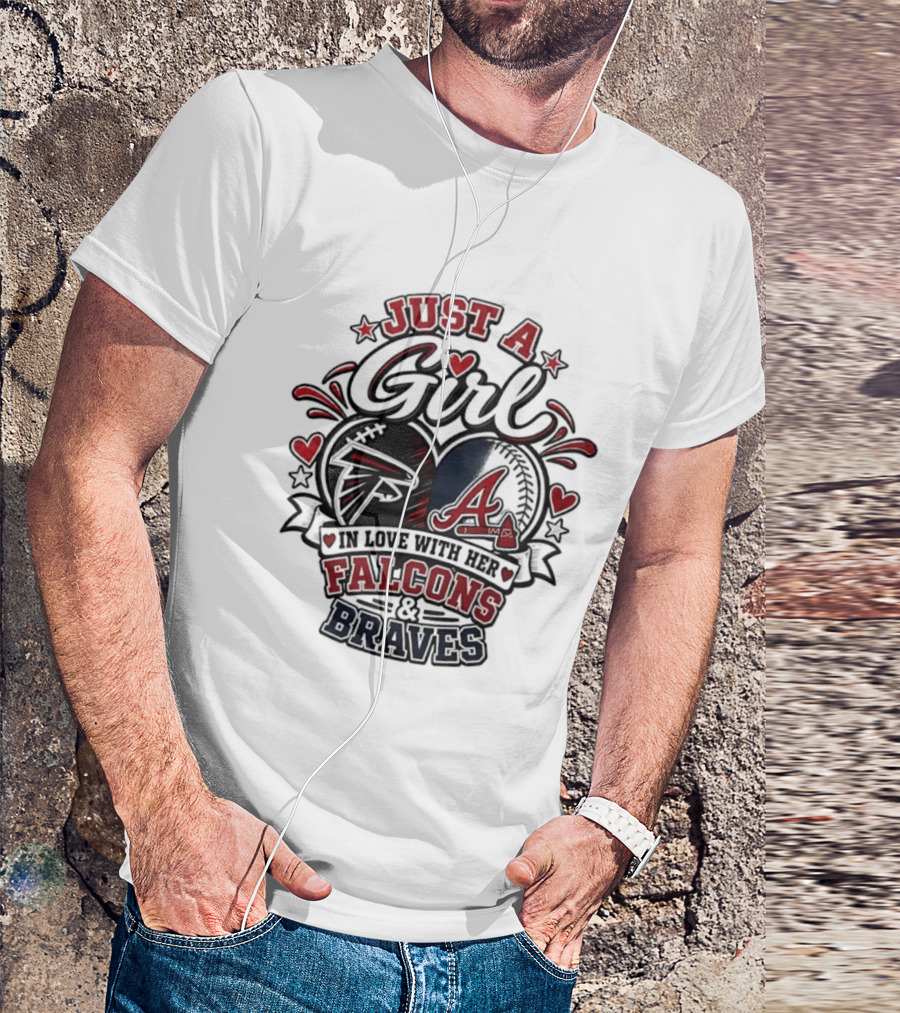 Just A Girl In Love With Her Atlanta Falcons & Braves T-Shirt