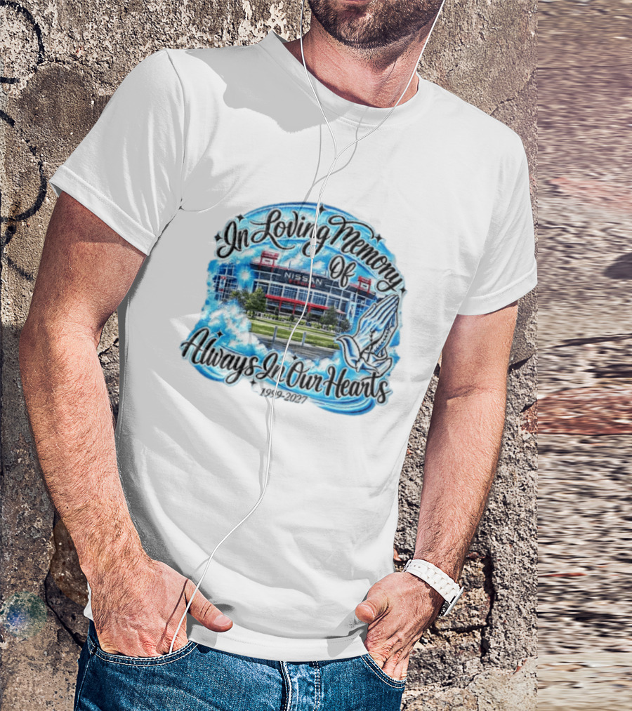 Nissan Stadium In Loving Memory Always In Our Hearts 1999 2027 T-Shirt