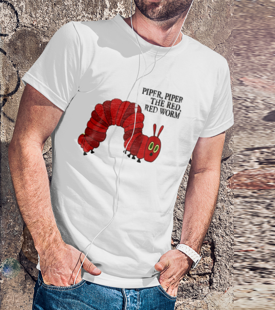 Piper Piper The Red Red Worm The Very Hungry Caterpillar T-Shirt