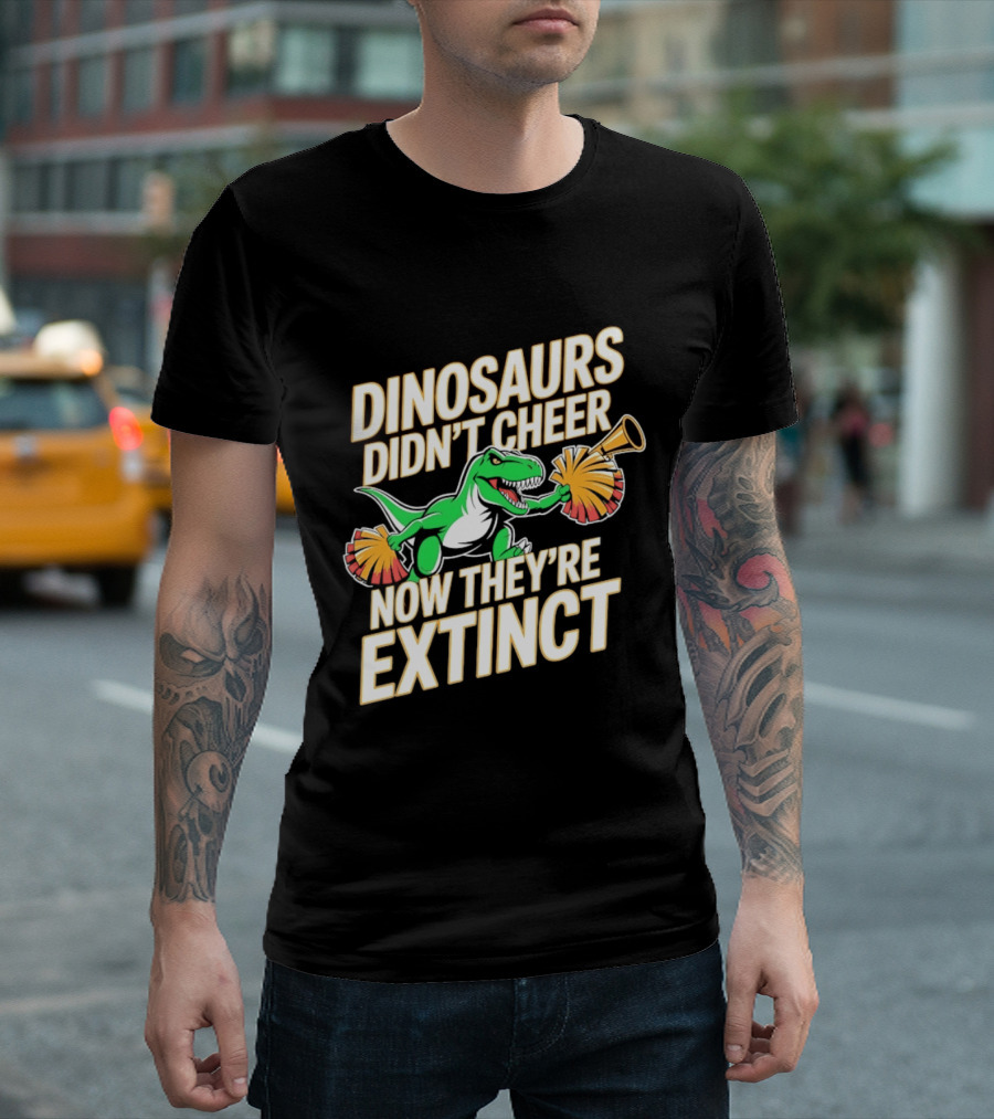 Dinosaurs Didn't Cheer Now They're Extinct Pom Poms And Megaphone T-Shirt
