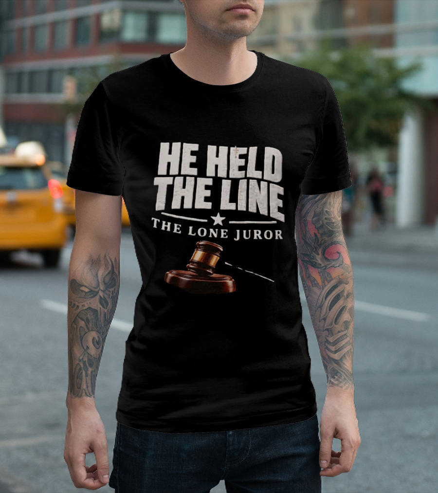 He Held The Line The Lone Juror Justice Court Legal Gavel T-Shirt