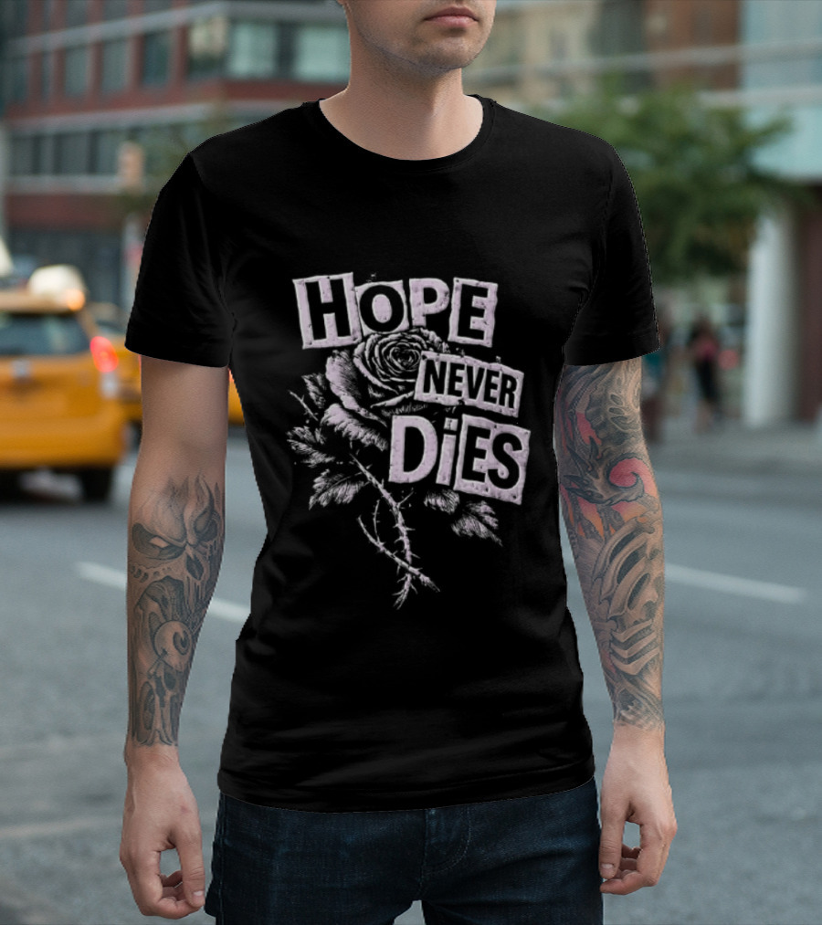 Hope Never Dies Floral Rose Aesthetic Inspirational T-Shirt
