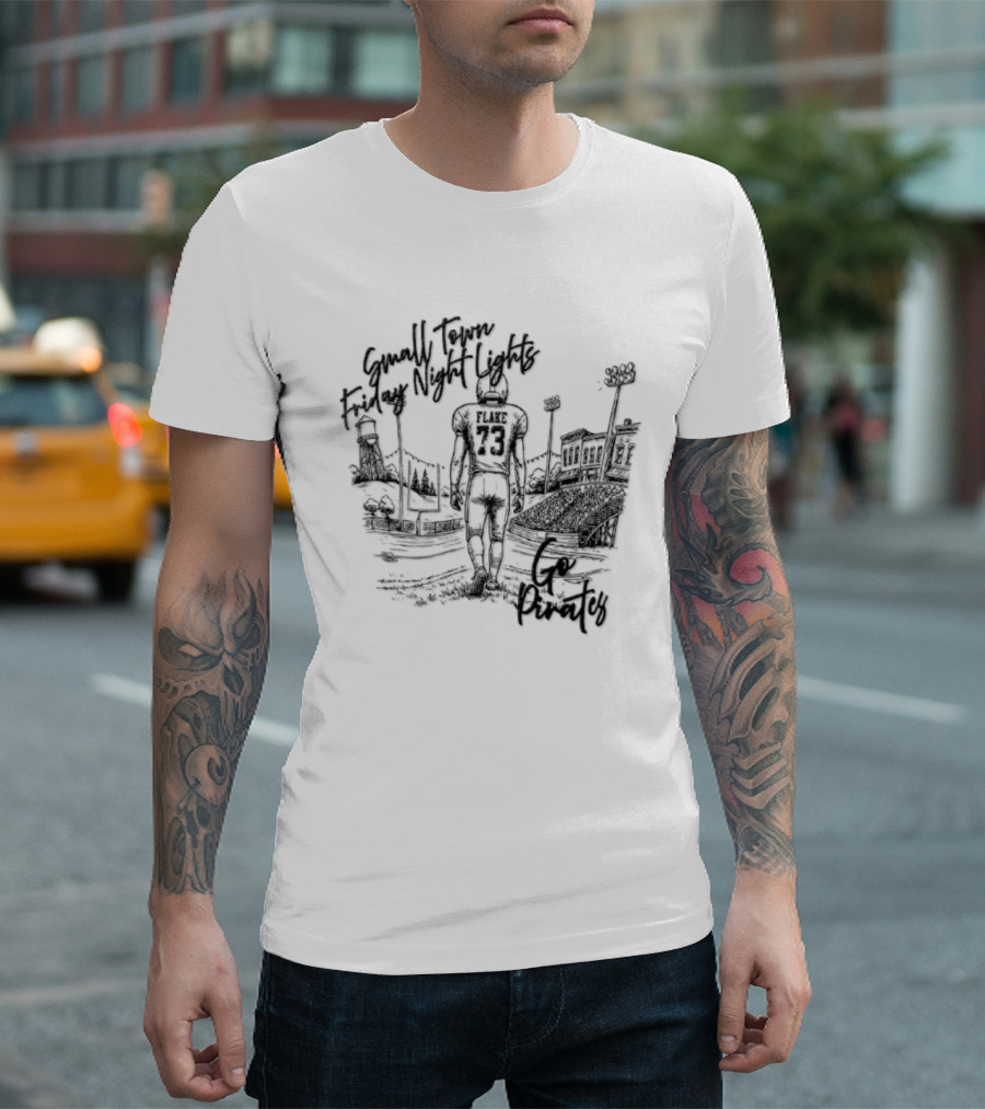 Flake 73 Pirates Small Town Friday Night Lights Go Team Football T-Shirt
