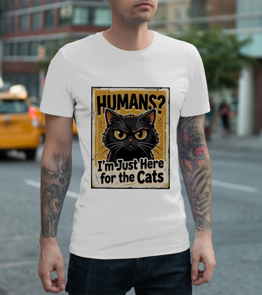 HUMANS? I'm Just Here For The Cats Grumpy Cat T-Shirt