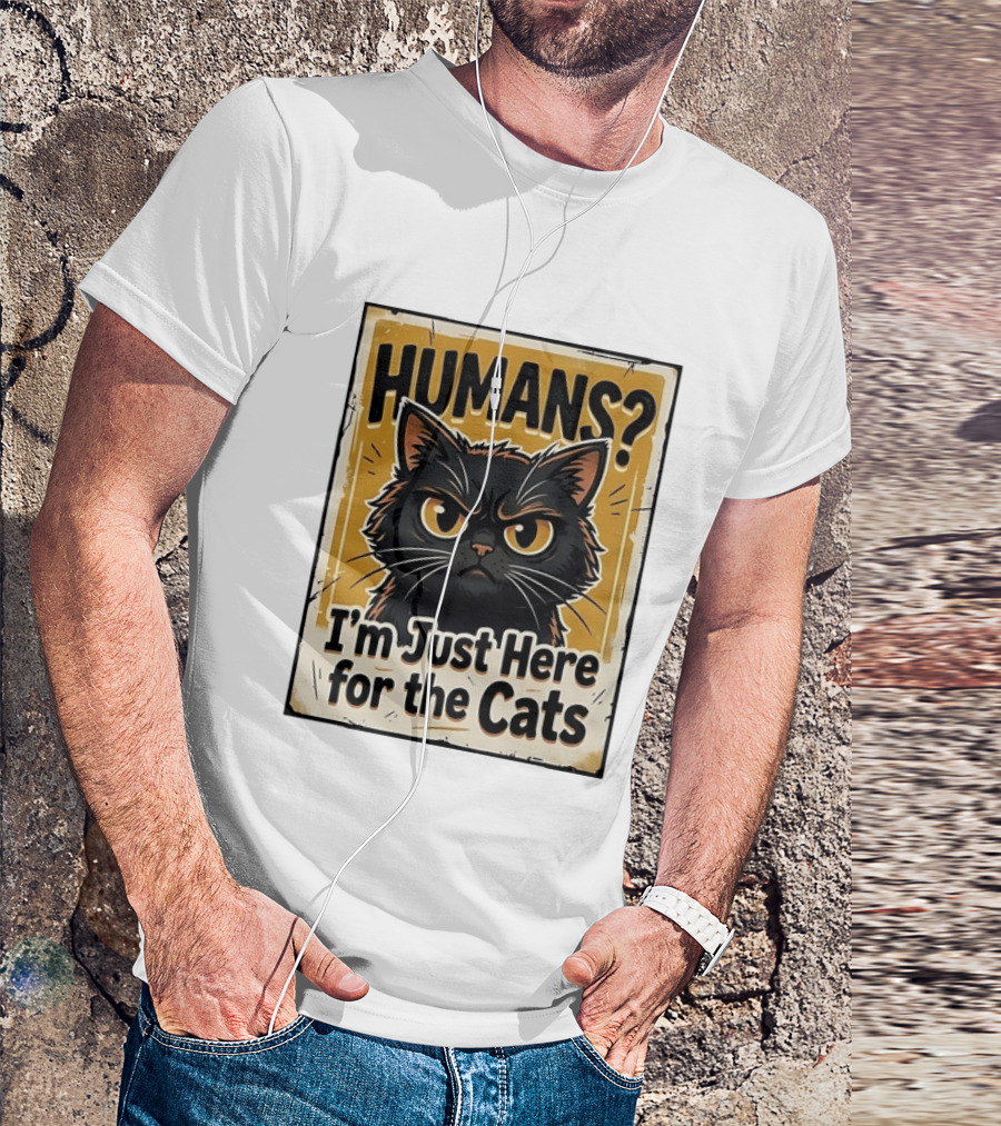 HUMANS? I'm Just Here For The Cats Grumpy Cat T-Shirt