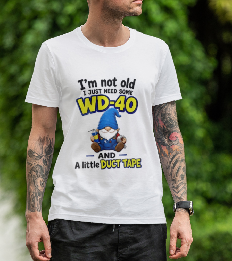I'm Not Old I Just Need Some WD 40 And A Little Duct Tape Cartoon Gnome With Spray Can Tools T-Shirt