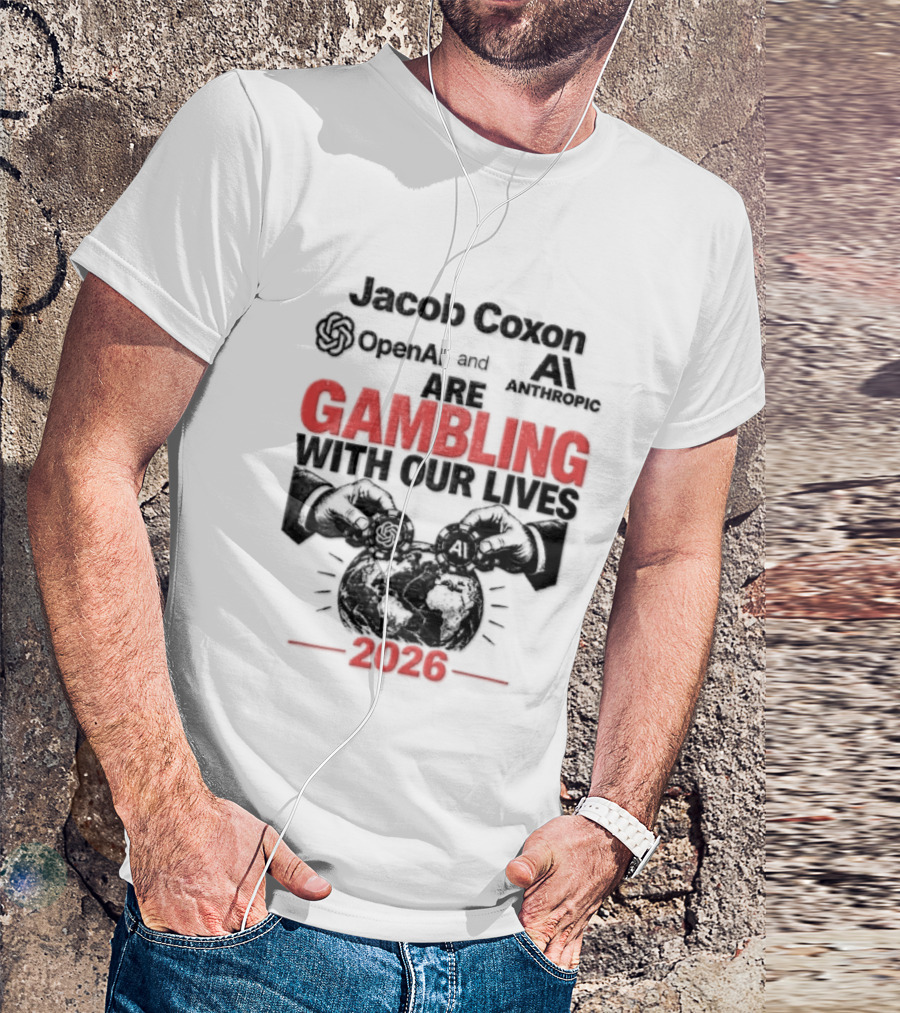 Jacob Coxon OpenAI Anthropic Gambling With Our Lives 2026 T-Shirt