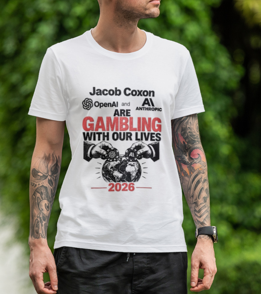 Jacob Coxon OpenAI Anthropic Gambling With Our Lives 2026 T-Shirt