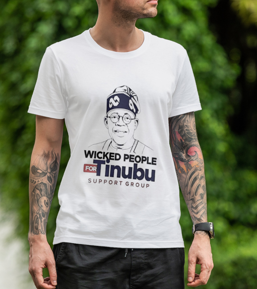 Wicked People For Tinubu Support Group Nigeria Politics T-Shirt