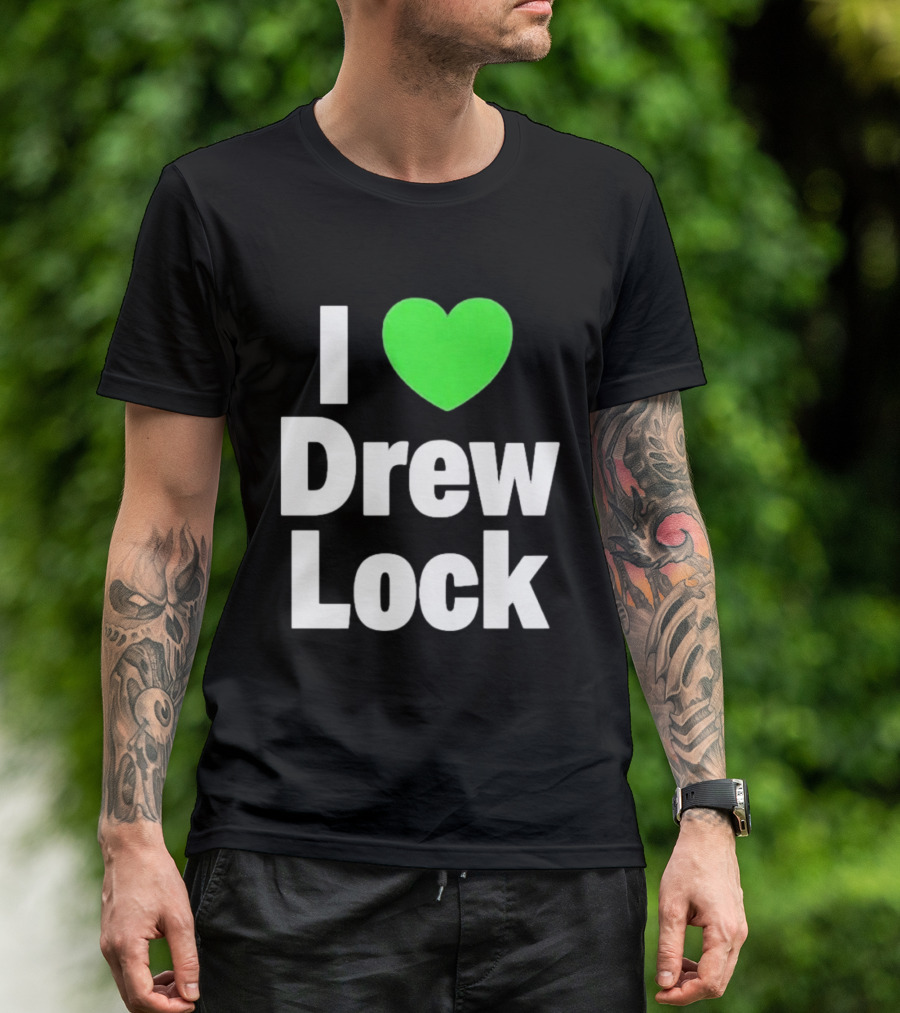 I Love Drew Lock Seattle Seahawks Fan T-Shirt