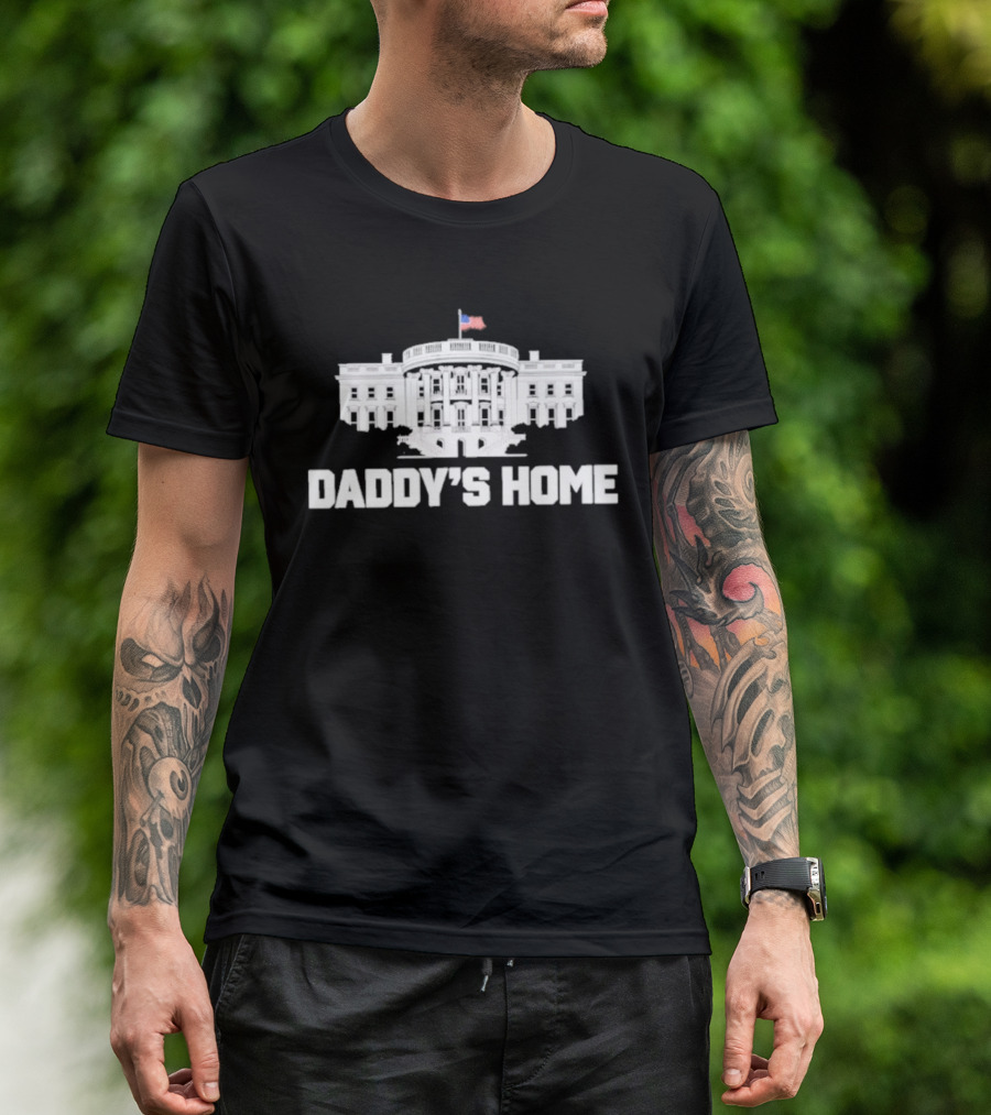 Daddy's Home White House Flag T-Shirt
