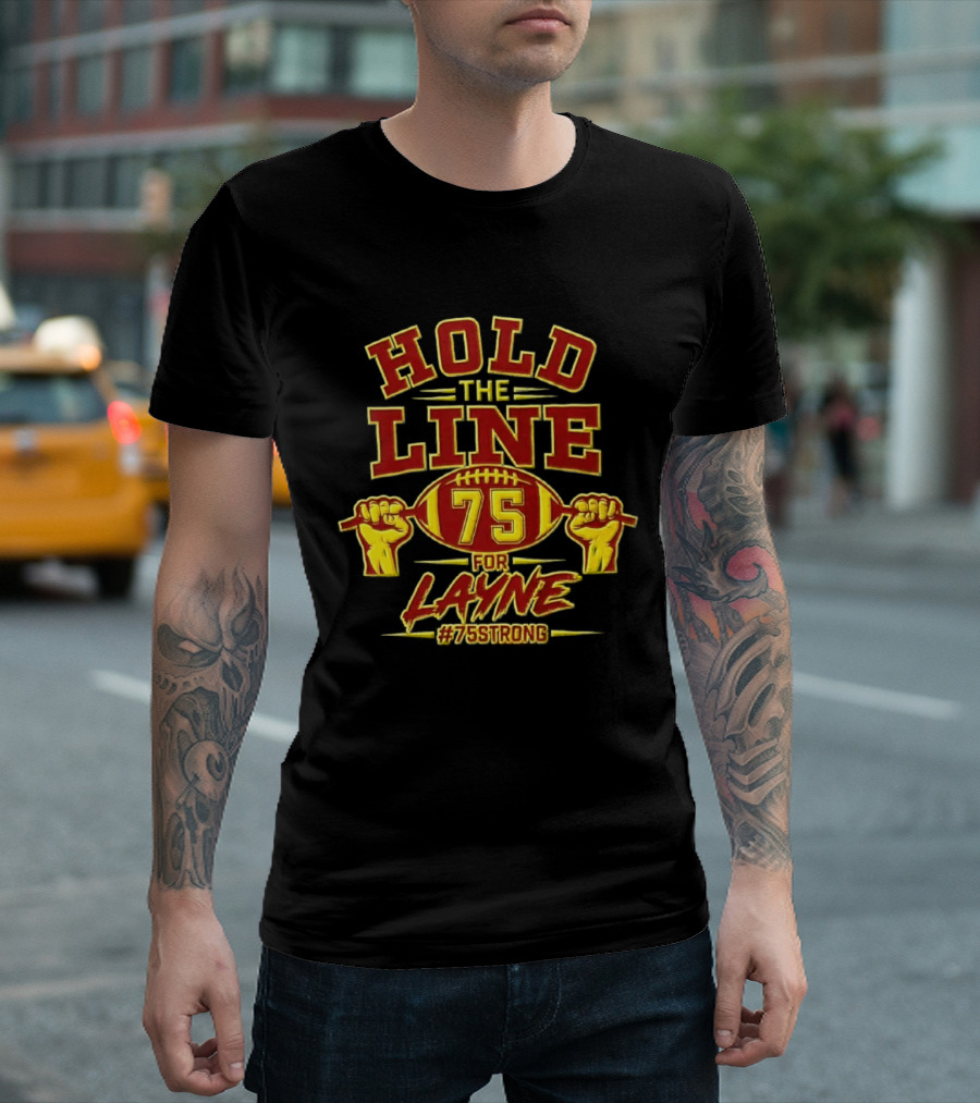 Hold The Line 75 For Layne #75Strong Football Player Honor T-Shirt