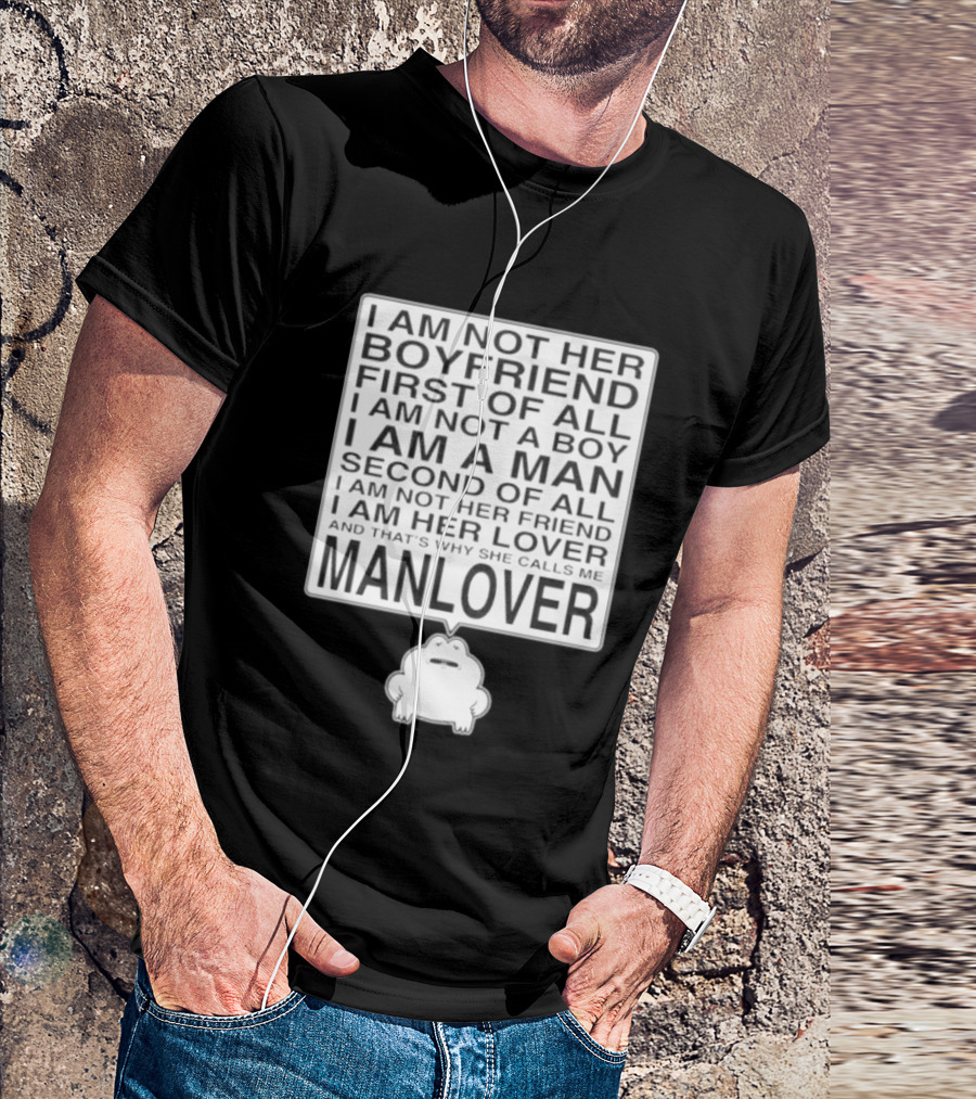 I'm Not Her Boyfriend I'm Her Manlover Frog Lover Relationship T-Shirt