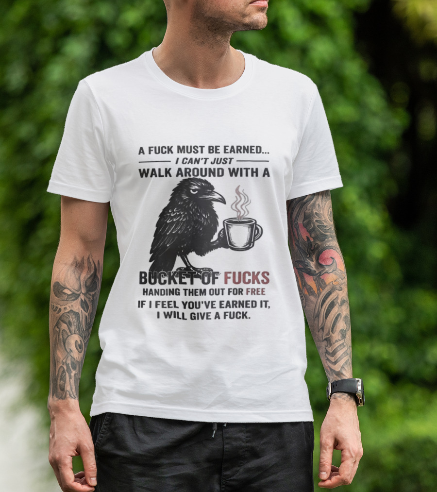 A Fuck Must Be Earned Raven With A Bucket Of Fucks Coffee Cup T-Shirt