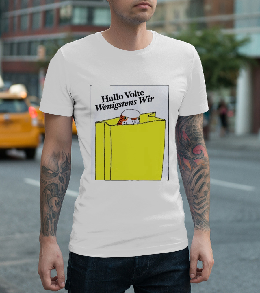 Hallo Volte Wenigstens Wir Budgie In A Paper Bag T-Shirt
