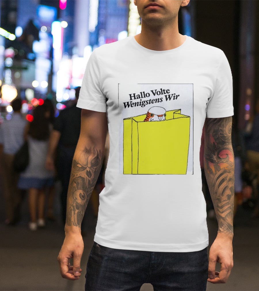 Hallo Volte Wenigstens Wir Budgie In A Paper Bag T-Shirt