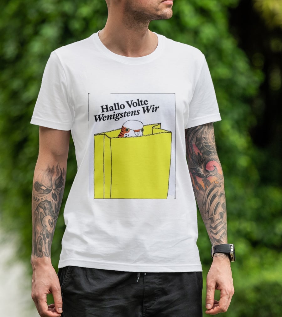 Hallo Volte Wenigstens Wir Budgie In A Paper Bag T-Shirt