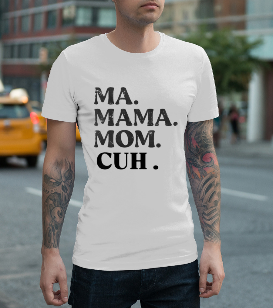 Ma Mama Mom Cuh Motherhood Trends T-Shirt