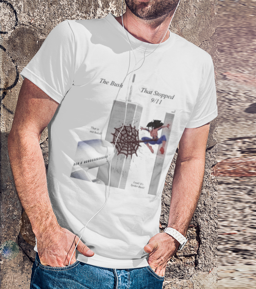 Spider Bush Meme The Bush That Stopped 9 11 T-Shirt