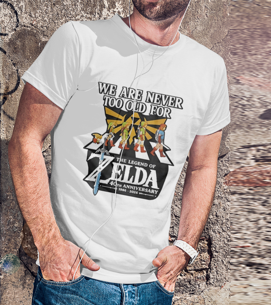We Are Never Too Old For The Legend Of Zelda 40th Anniversary Evolution Of Link 1986 2026 T-Shirt
