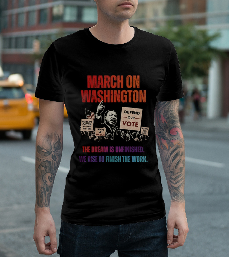 March On Washington Defend The Vote The Dream Is Unfinished T-Shirt