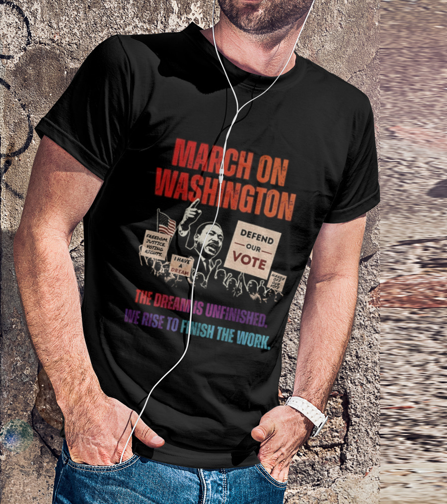 March On Washington Defend The Vote The Dream Is Unfinished T-Shirt