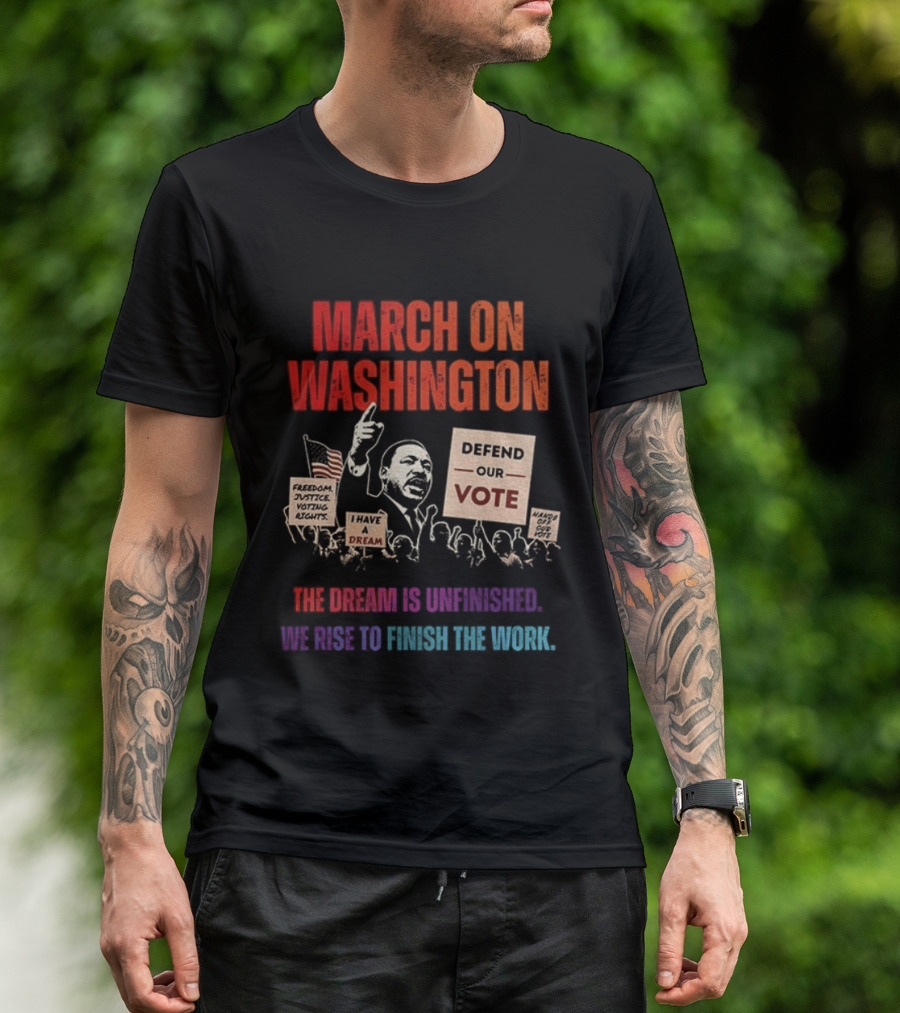 March On Washington Defend The Vote The Dream Is Unfinished T-Shirt