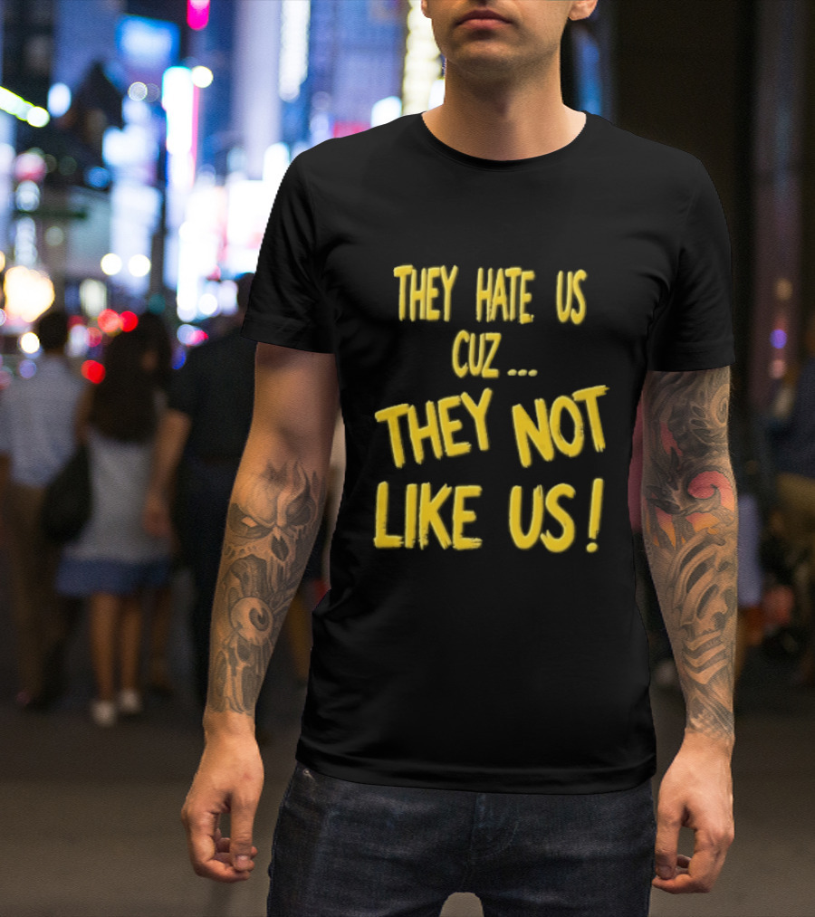 They Hate Us Cuz They Not Like Us Yellow Brush Lettering T-Shirt