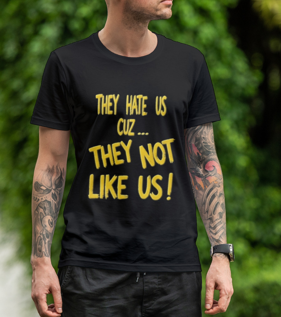 They Hate Us Cuz They Not Like Us Yellow Brush Lettering T-Shirt