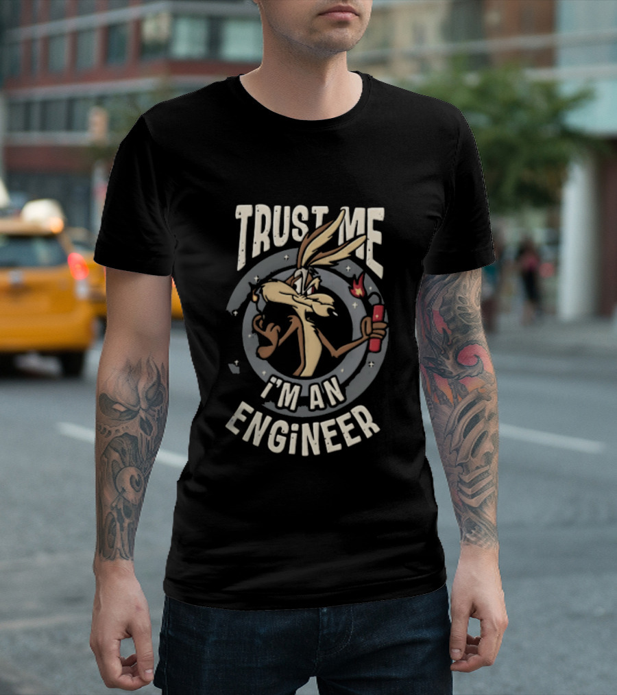 Trust Me I'm An Engineer Wile E Coyote Holding Lit Dynamite T-Shirt