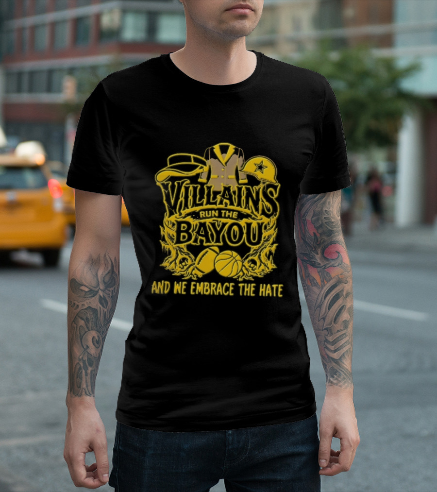 Villains Run The Bayou We Embrace Hate Visor Suit Jacket Helmet Football Basketball Skulls T-Shirt