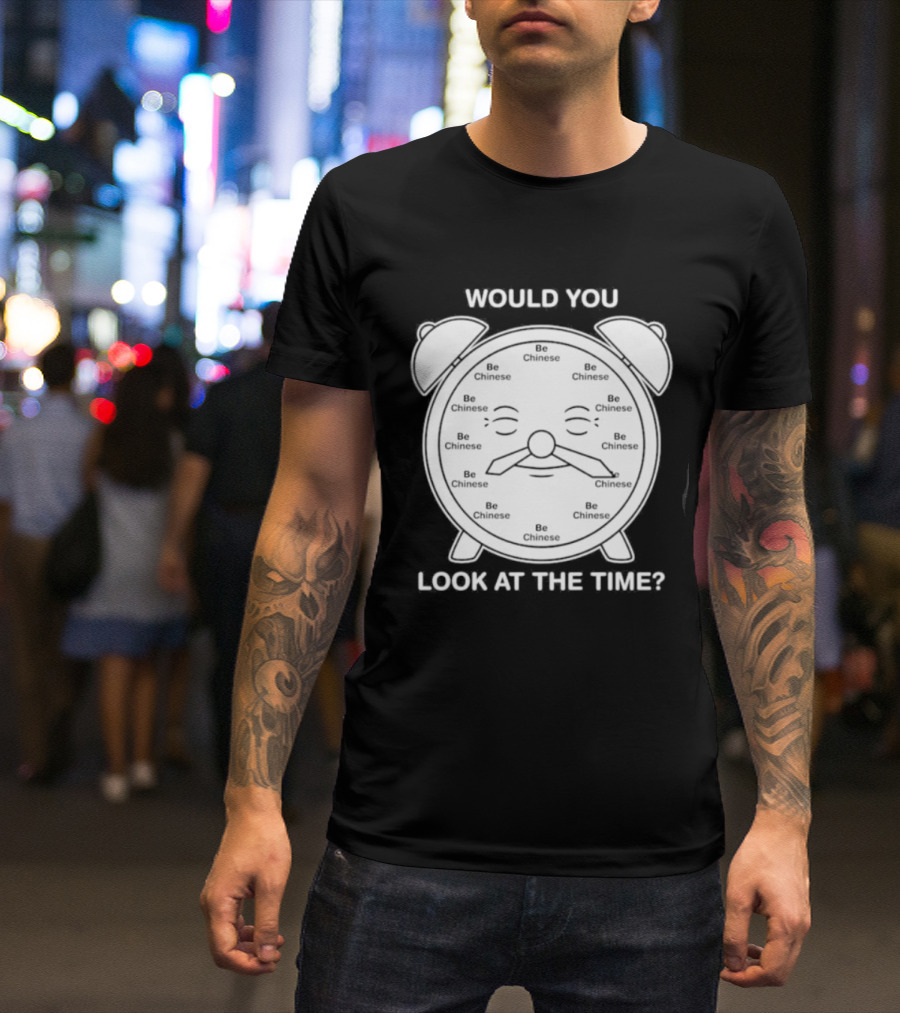 Would You Look At The Time Chinese Alarm T-Shirt