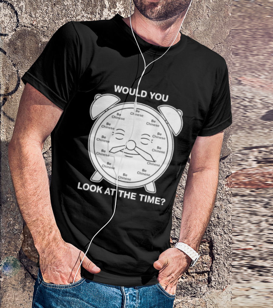 Would You Look At The Time Chinese Alarm T-Shirt