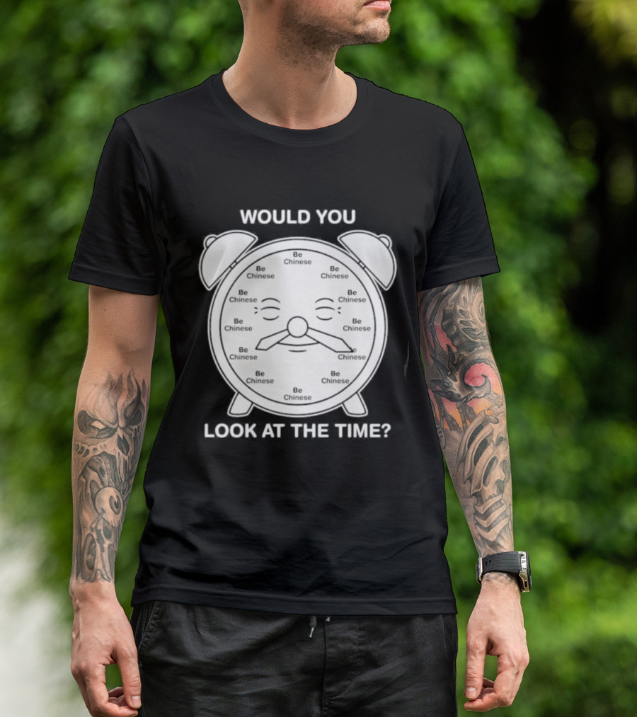 Would You Look At The Time Chinese Alarm T-Shirt