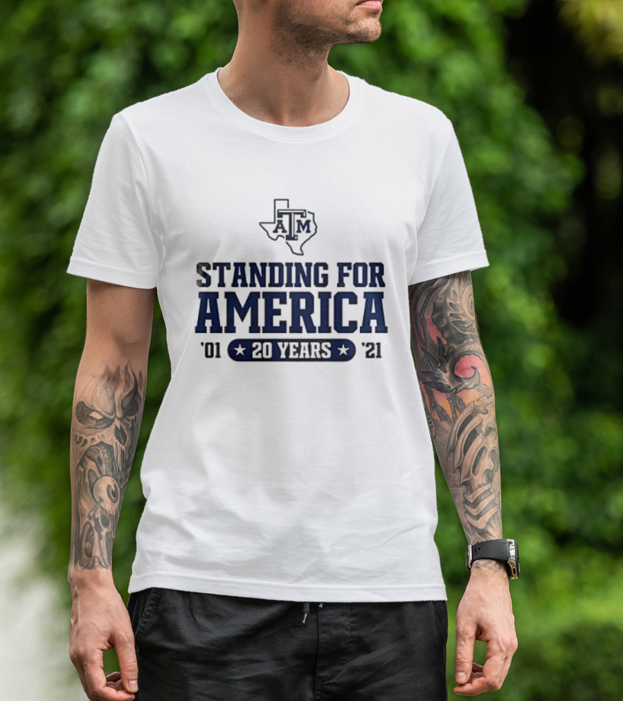 Texas A&M Standing For America 20 Years 2001 2021 T-Shirt