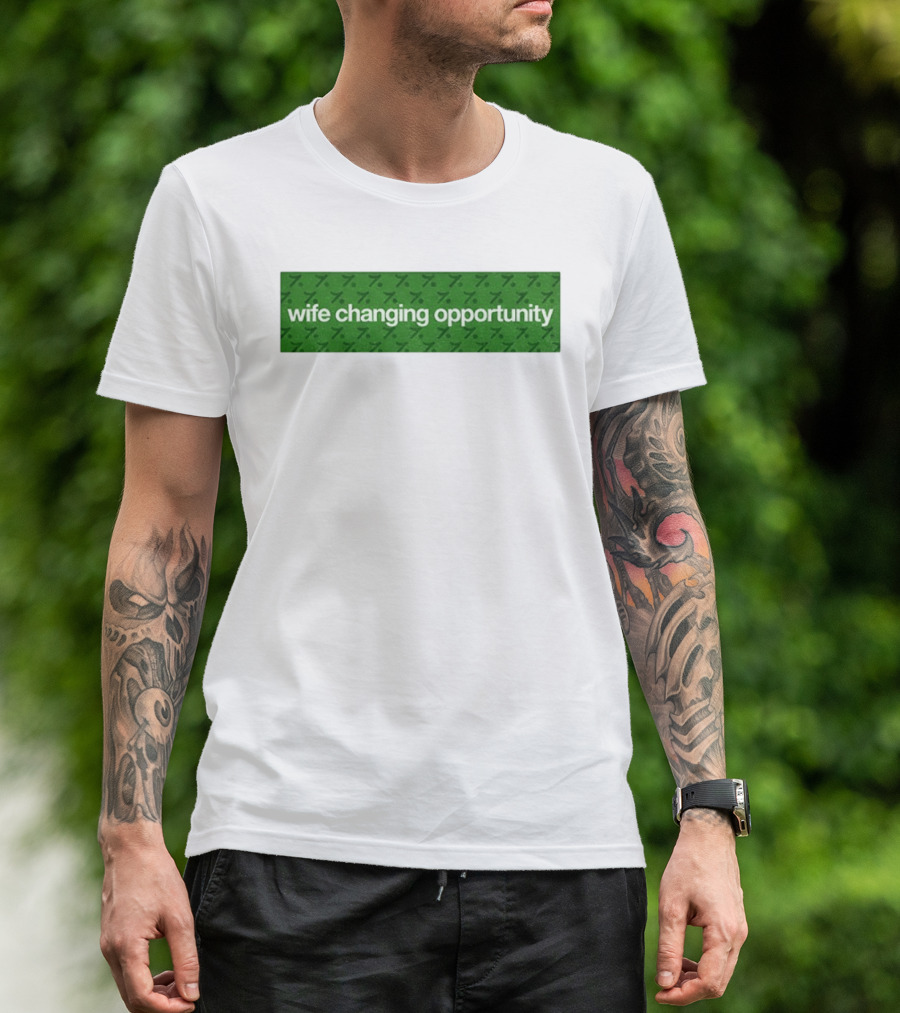 Wife Changing Opportunity Green 7 T-Shirt