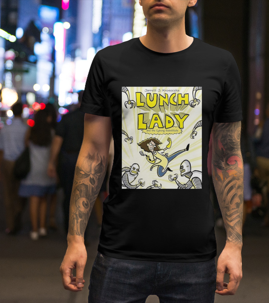 Jarrett J. Krosoczka Lunch Lady And The Cyborg Substitute Robots Fighting T-Shirt