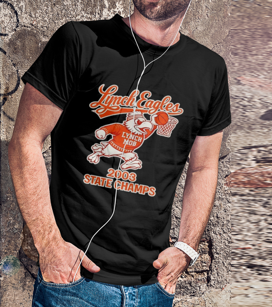 Lynch Eagles Lynch Mob 2003 State Champs Basketball Team T-Shirt